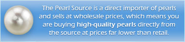 The Pearl Source is a direct importer of pearls and selss at wholesale prices, which means you are buying high-quality pearls directly from the source at prices far lower than retail.
