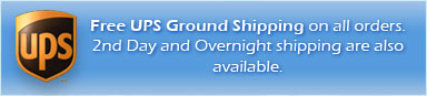 Free UPS Ground Shipping on all orders. 2nd Day and Overnight shipping are also available.